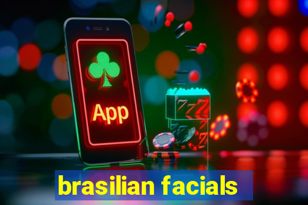 brasilian facials